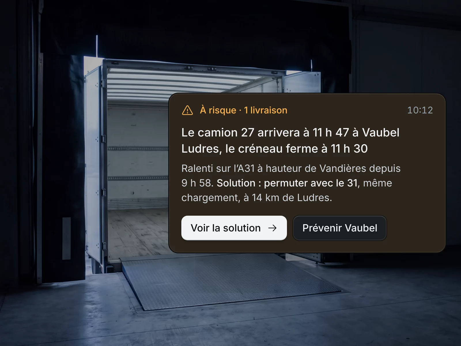 L'alerte de 10 h 12 : le camion 27 arrivera à Ludres à 11 h 47, le créneau ferme à 11 h 30, et la solution proposée, permuter avec le 31